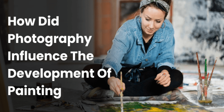 How Did Photography Influence The Development Of Painting