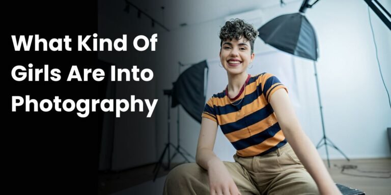 What Kind Of Girls Are Into Photography