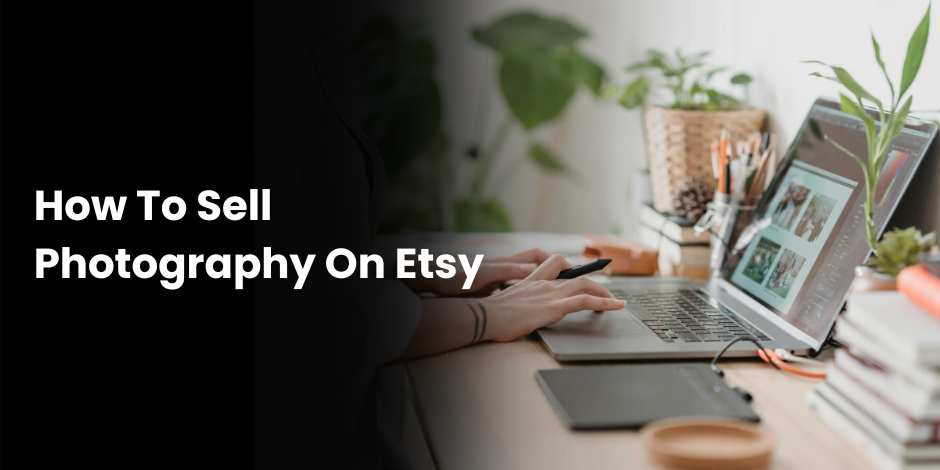 How To Sell Photography On Etsy