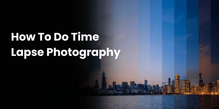  ​​How To Do Time Lapse Photography