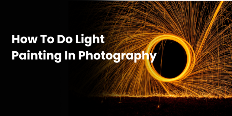 How To Do Light Painting In Photography