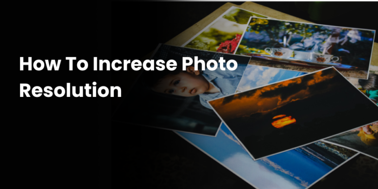 How To Increase Photo Resolution​