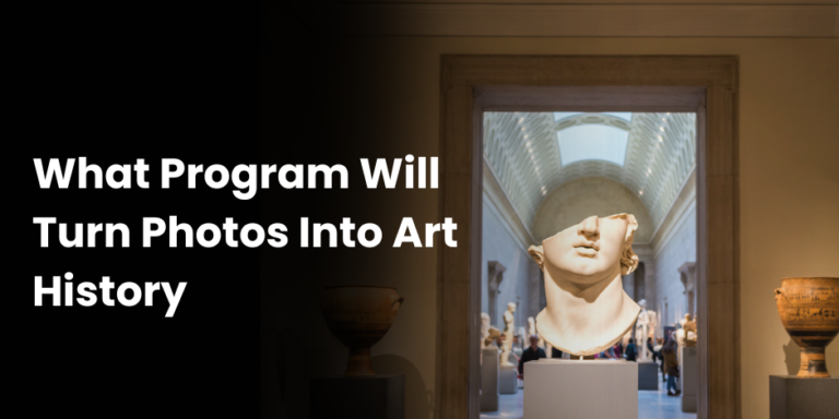 What Program Will Turn Photos Into Art History