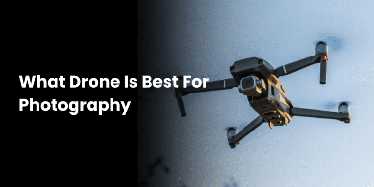 What Drone Is Best For Photography